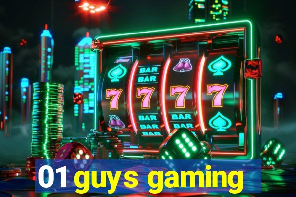 01 guys gaming